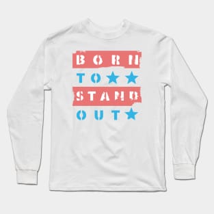 Born to Stand Out Long Sleeve T-Shirt